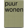 Puur wonen door E. Merkx