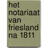 Het Notariaat van Friesland na 1811