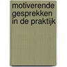 Motiverende gesprekken in de praktijk by M. Van Der Veen