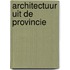 Architectuur uit de provincie