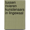 Tussen rivieren kunstenaars in lingewaal by Jan Groot