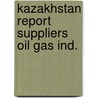 Kazakhstan report suppliers oil gas ind. door Gerwen
