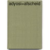 Adyosi=Afscheid by A. Helman