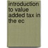 Introduction to value added tax in the ec