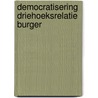 Democratisering driehoeksrelatie burger door van M. Keulen