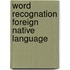Word recognation foreign native language