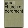 Great church of dordrecht door Adolph Hendriks