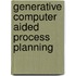 Generative computer aided process planning