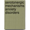 Serotonergic mechanisms anxiety disorders door Jan J. Boer