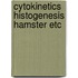 Cytokinetics histogenesis hamster etc