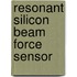 Resonant silicon beam force sensor