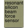 Resonant silicon beam force sensor door Robert J. Blom
