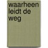 Waarheen leidt de weg
