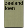 Zeeland toen by Eva Besnyo