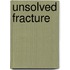 Unsolved fracture