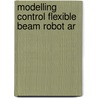 Modelling control flexible beam robot ar door Kruise