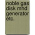 Noble gas disk mhd generator etc.