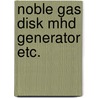 Noble gas disk mhd generator etc. by Karavassilev