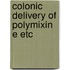 Colonic delivery of polymixin e etc