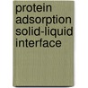 Protein adsorption solid-liquid interface by Damme