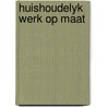 Huishoudelyk werk op maat door Tys