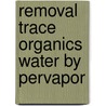 Removal trace organics water by pervapor door Nijhuis