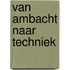 Van ambacht naar techniek