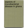 Aspects of mycobacterial disease in ghana door Werf