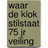 Waar de klok stilstaat 75 jr veiling