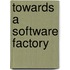 Towards a software factory