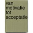 Van motivatie tot acceptatie
