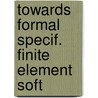 Towards formal specif. finite element soft door Cate