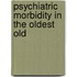 Psychiatric morbidity in the oldest old