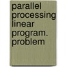 Parallel processing linear program. problem door Luo