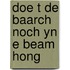 Doe t de baarch noch yn e beam hong
