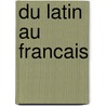Du latin au francais door Joseph Martin Bauer