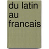 Du latin au francais door Joseph Martin Bauer