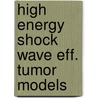 High energy shock wave eff. tumor models door Smits