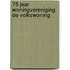 75 jaar woningvereniging de volkswoning