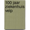 100 jaar ziekenhuis velp by Kooger