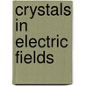 Crystals in electric fields door Graafsma