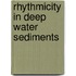 Rhythmicity in deep water sediments