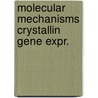 Molecular mechanisms crystallin gene expr. door Peek