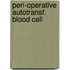 Peri-operative autotransf. blood cell
