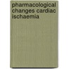 Pharmacological changes cardiac ischaemia door Ende