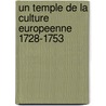 Un temple de la culture Europeenne 1728-1753 door B. Lagarrigue