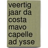 Veertig jaar da costa mavo capelle ad ysse door Berg