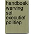 Handboek werving sel. executief politiep