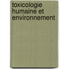 Toxicologie humaine et environnement by Heyndrickx