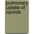 Pulmonary uptake of opioids